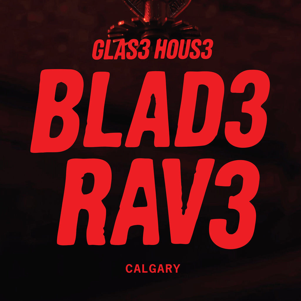 BLAD3.RAV3 VIP (CALGARY) Regular admission Free, come early!